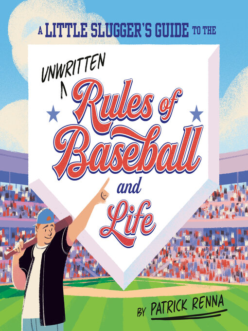 Title details for A Little Slugger's Guide to the Unwritten Rules of Baseball and Life by Patrick Renna - Available